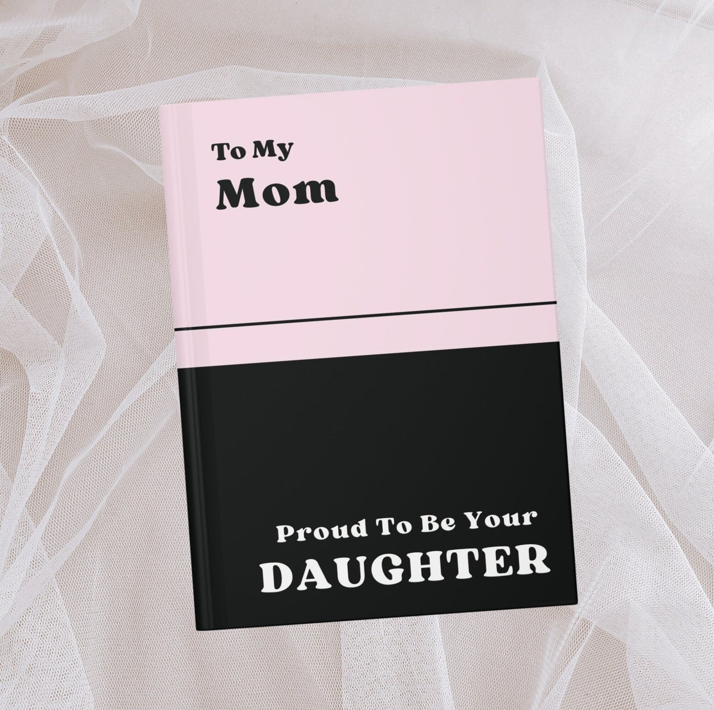 To My Mom Proud To Be Your Daughter Notebook Gift- Personalized Mothers Day Gifts- Mom Gift- Birthday Gift For Mom- Custom Gift For Mom