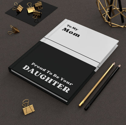 To My Mom Proud To Be Your Daughter Notebook Gift- Personalized Mothers Day Gifts- Mom Gift- Birthday Gift For Mom- Custom Gift For Mom